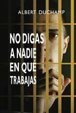 NO DIGAS A NADIE EN QUÉ TRABAJAS