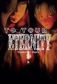 TO YOUR ETERNITY VOL.19