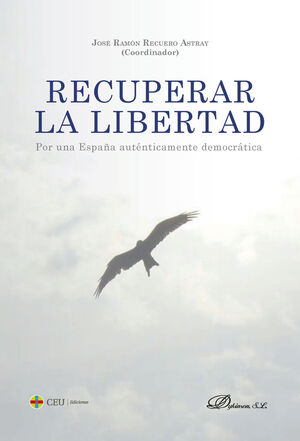 RECUPERAR LA LIBERTAD. POR UNA ESPAÑA AUTÉNTICAMENTE DEMOCRÁTICA