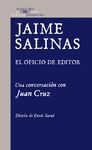JAIME SALINAS EL OFICIO DE EDITOR. UNA CONVERSACIÓNCON JUAN CRUZ
