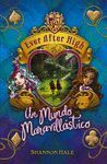 EVER AFTER HIGH 3. UN MUNDO MARAVILLÁSTICO