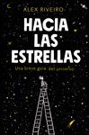 HACIA LAS ESTRELLAS: UNA PEQUEÑA GUÍA DEL UNIVERSO