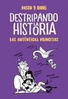 DESTRIPANDO LA HISTORIA - LAS AUTÉNTICAS PRINCESAS