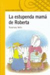 LA ESTUPENDA MAMA DE ROBERTA.