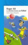 ROGER AX LA DIVERTIDA Hª DEL FUTBOL