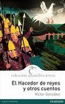 EL HACEDOR DE REYES Y OTROS CUENTOS