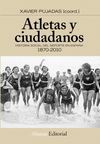 ATLETAS Y CIUDADANOS. HISTORIA SOCIAL DEL DEPORTE EN ESPAÑA