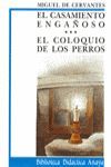 EL CASAMIENTO ENGAÑOSO / EL COLOQUIO DE LOS PERROS