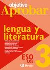 OBJETIVO APROBAR LOE: LENGUA Y LITERATURA 3 ESO