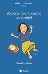 ¿QUIERES QUE TE CUENTE UN CUENTO?