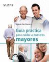 GUIA PRACTICA PARA CUIDAR A NUESTROS MAYORES