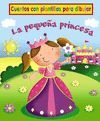 LA PEQUEÑA PRINCESA (CUENTOS CON PLANTILLAS PARA DIBUJAR)