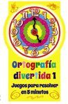 ORTOGRAFÍA DIVERTIDA 1