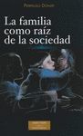 FAMILIA COMO RAIZ DE LA SOCIEDAD, LA
