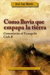 COMO LLUVIA QUE EMPAPA LA TIERRA:COMENTA.EVANGELIO CICLO B