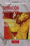 OPERACIÓN A CORAZÓN ABIERTO: EL CORAZÓN DEL HOMBRE ANTE LA CORAZÓN DE CRISTO