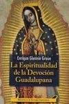 LA ESPIRITUALIDAD DE LA DEVOCIÓN GUADALUPANA