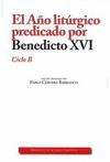 AÑO LITÚRGICO (B) PREDICADO POR BENEDICTO XVI