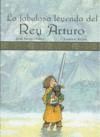 LA FABULOSA LEYENDA DEL REY ARTURO, POR JORDI SIERRA I FABRA