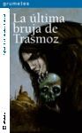 ULTIMA BRUJA DE TRASMOZ,LA