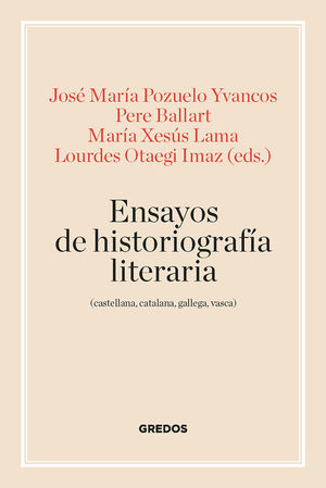 ENSAYOS DE HISTORIOGRAFÍA LITERARIA (CASTELLANA, CATALANA, GALLEG