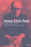 JOSEP LLUIS SERT. CONVERSACIONES Y ESCRITOS