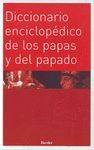 DICCIONARIO ENCICLO.DE LOS PAPAS Y DEL PAPADO
