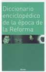 DICCIONARIO ENCICLO.DE LA EPOCA DE LA REFORMA