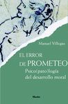 ERROR DE PROMETEO, EL. PSICOPATOLOGIA DEL DESARROLLO MORAL