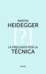 PREGUNTA POR LA TÉCNICA, LA