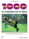 1000 EJERCICIOS Y JUEGOS PORTERO DE FUTBOL