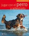 JUGAR CON EL PERRO Y ADIESTRALO