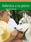 ADIESTRA A TU PERRO EN POSITIVO + DVD