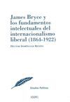 JAMES BRYCE Y LOS FUNDAMENTOS INTELECTUALES DEL INTERNACIONALISMO LIBERAL (1864-