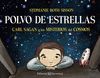 POLVO DE ESTRELLAS. CARL SAGAN Y LOS MISTERIOS DEL COSMOS