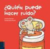¿QUIEN PUEDE HACER RUIDO? (+3 AÑOS)