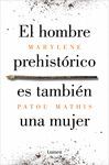 EL HOMBRE PREHISTÓRICO ES TAMBIÉN UNA MUJER