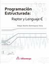 PROGRAMACION ESTRUCTURADA: RAPTOR Y LENGUAJE C