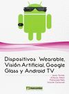 DISPOSITIVOS WEARABLES, VISION ARTIFICIAL, GOOGLE GLASS Y ANDROID