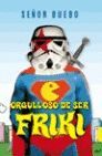 ORGULLOSO DE SER FRIKI