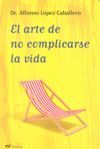 EL ARTE DE NO COMPLICARSE LA VIDA