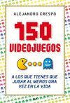 150 VIDEOJUEGOS A LOS QUE TIENES DE JUGAR POR LO MENOS UNA VEZ EN LA VIDA