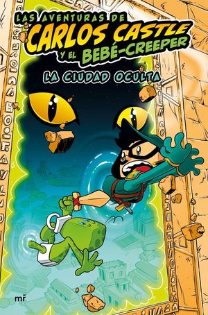 LAS AVENTURAS DE CARLOS CASTLE Y EL BEBÉ-CREEPER. LA CIUDAD OCULTA