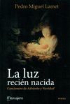 LA LUZ RECIÉN NACIDA. CANCIONERO DE ADVIENTO Y NAVIDAD