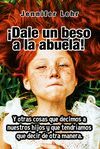 ¿DALE UN BESO A LA ABUELA!