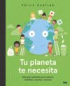 TU PLANETA TE NECESITA. UNA GUIA OPTIMISTA PARA REDUCIR, REUTILIZAR, RECICLAR Y