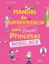 MANUAL DE SUPERVIVENCIA PARA (SUPER)PRINCESAS REBELDES