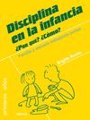 DISCIPLINA EN LA INFANCIA. ¿POR QUE? ¿COMO?