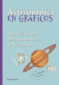 ASTRONOMÍA EN GRAFICOS:GUIA VISUAL ESTUDIANTES AFICIONADOS