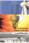 ENERGIAS RENOVABLES:LO QUE HAY QUE SABER